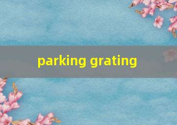  parking grating